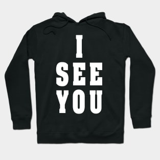 i see you 1 Hoodie